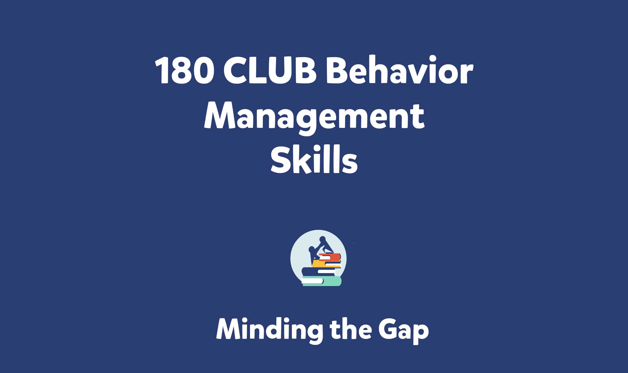180 CLUB Behavior Management Skills
