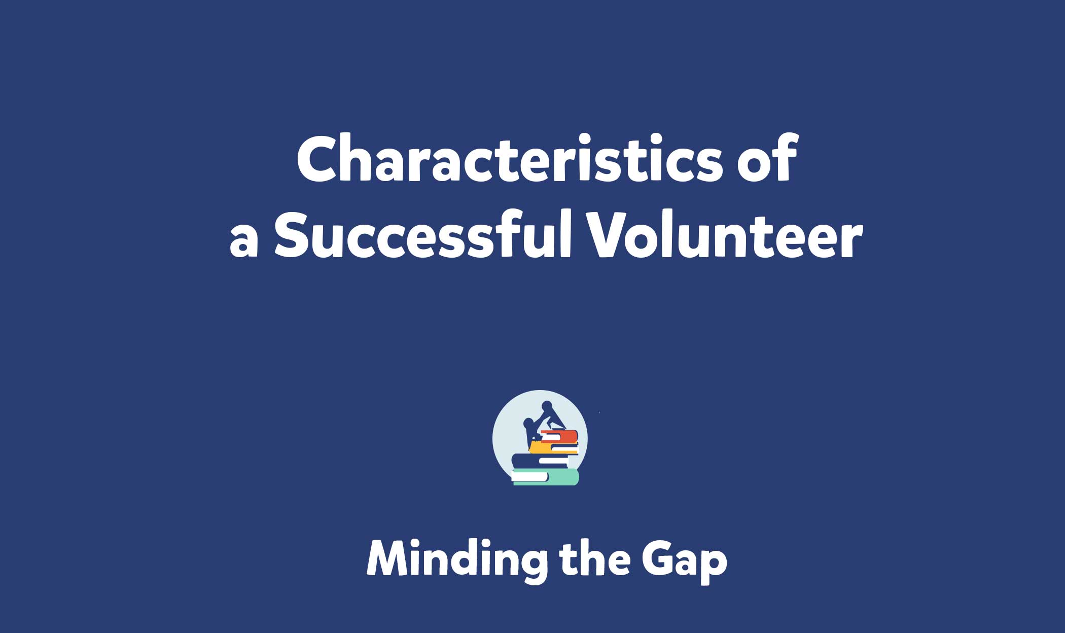 Characteristics of a Successful Volunteer